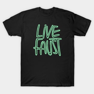 Live Fast, Pun, Goethe, Live Faust T-Shirt